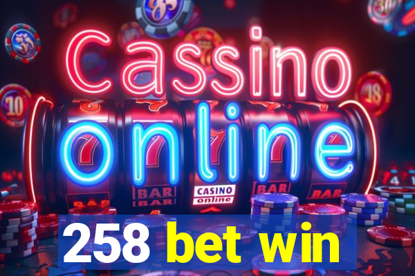 258 bet win